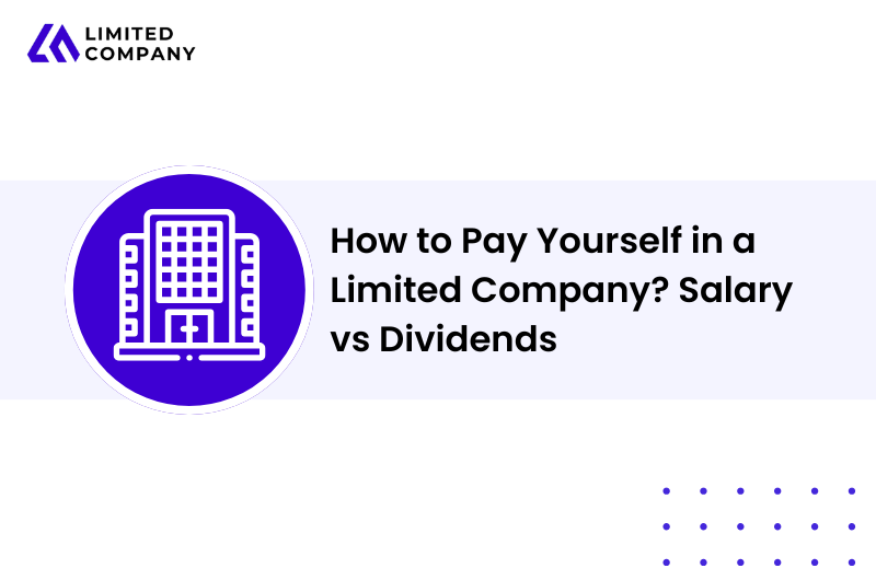 How to Pay Yourself in a Limited Company? Salary vs Dividends