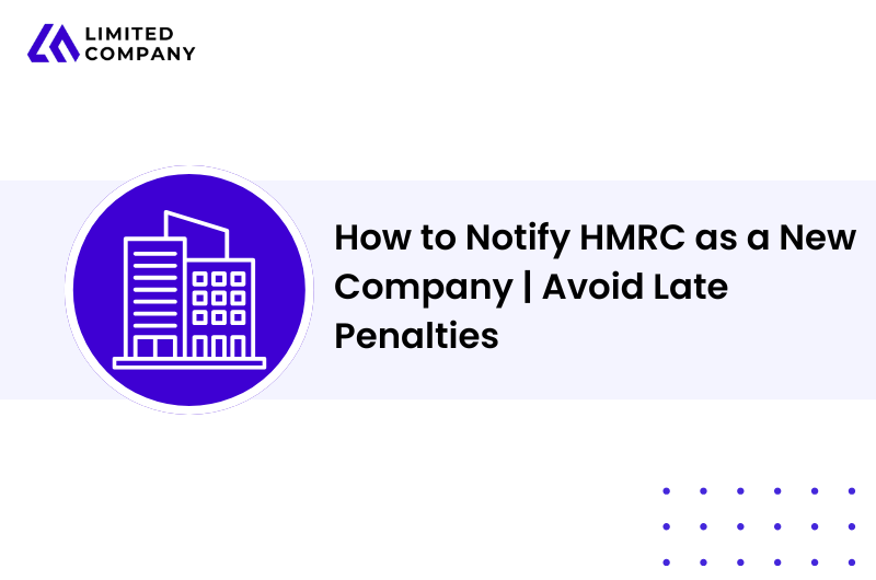 How to Notify HMRC as a New Company | Avoid Late Penalties