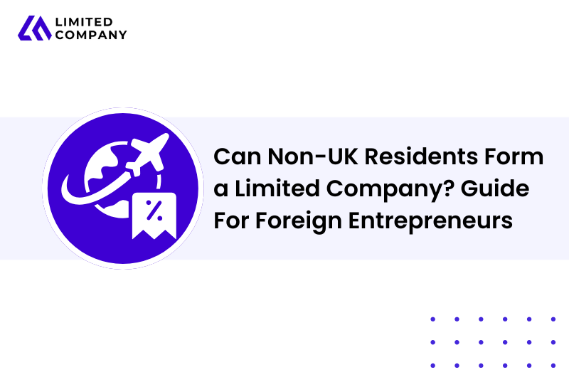 Can Non-UK Residents Form a Limited Company? Guide For Foreign Entrepreneurs