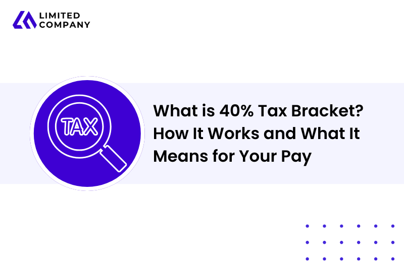 What is 40% Tax Bracket? How It Works and What It Means for Your Pay
