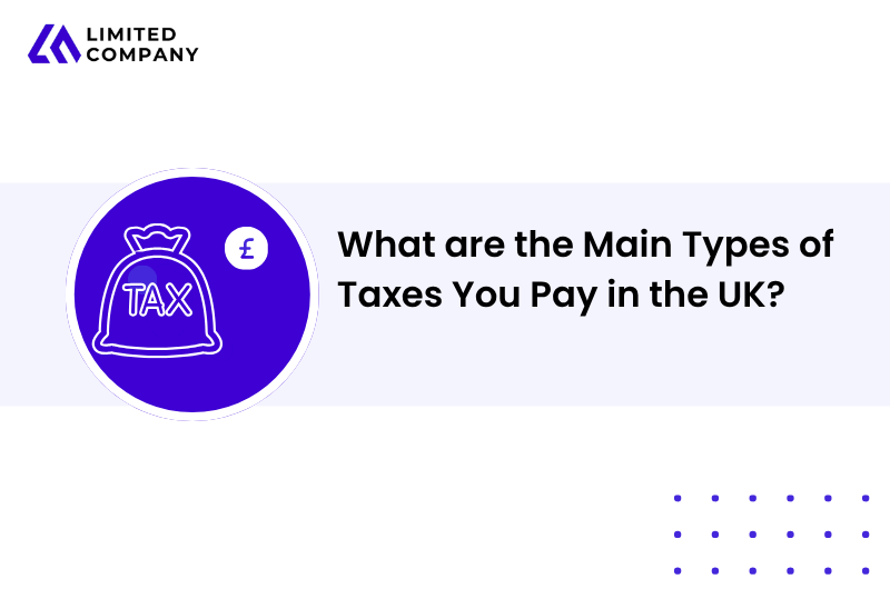 What are the Main Types of Taxes You Pay in the UK?